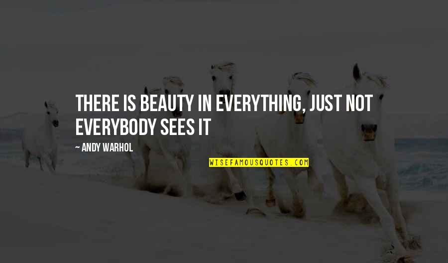 Hilik Quotes By Andy Warhol: There is beauty in everything, Just not everybody