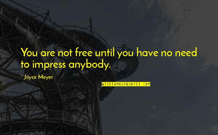 Hilite Quotes By Joyce Meyer: You are not free until you have no