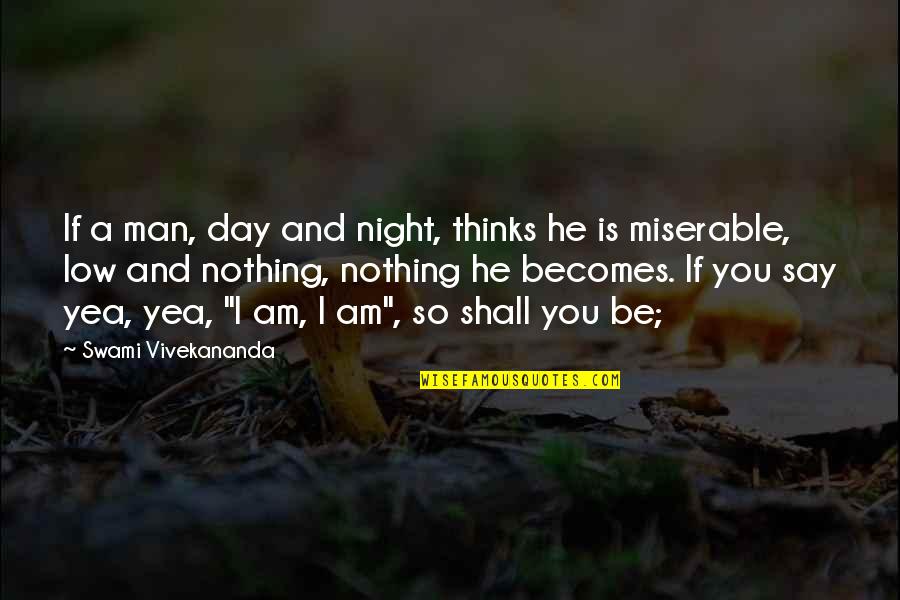 Hilkert Center Quotes By Swami Vivekananda: If a man, day and night, thinks he