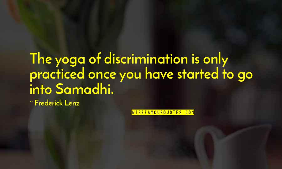 Hilkiah Jeremiahs Father Quotes By Frederick Lenz: The yoga of discrimination is only practiced once