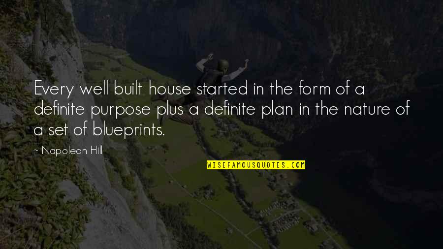 Hill House Quotes By Napoleon Hill: Every well built house started in the form