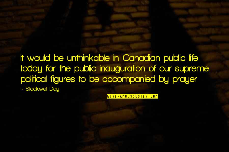 Hill Of Beans Quotes By Stockwell Day: It would be unthinkable in Canadian public life Hill Of Beans Quotes By Stockwell Day: It would be unthinkable in Canadian public life