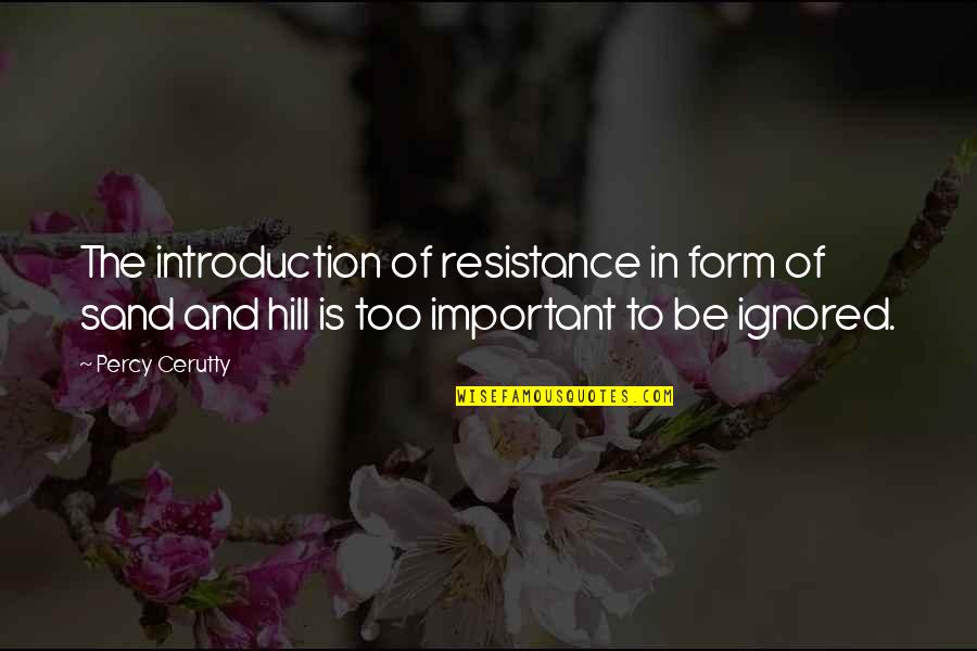 Hill Sand Quotes By Percy Cerutty: The introduction of resistance in form of sand