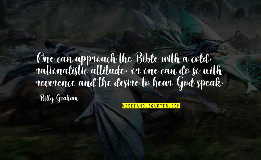 Hill Station Brainy Quotes By Billy Graham: One can approach the Bible with a cold,