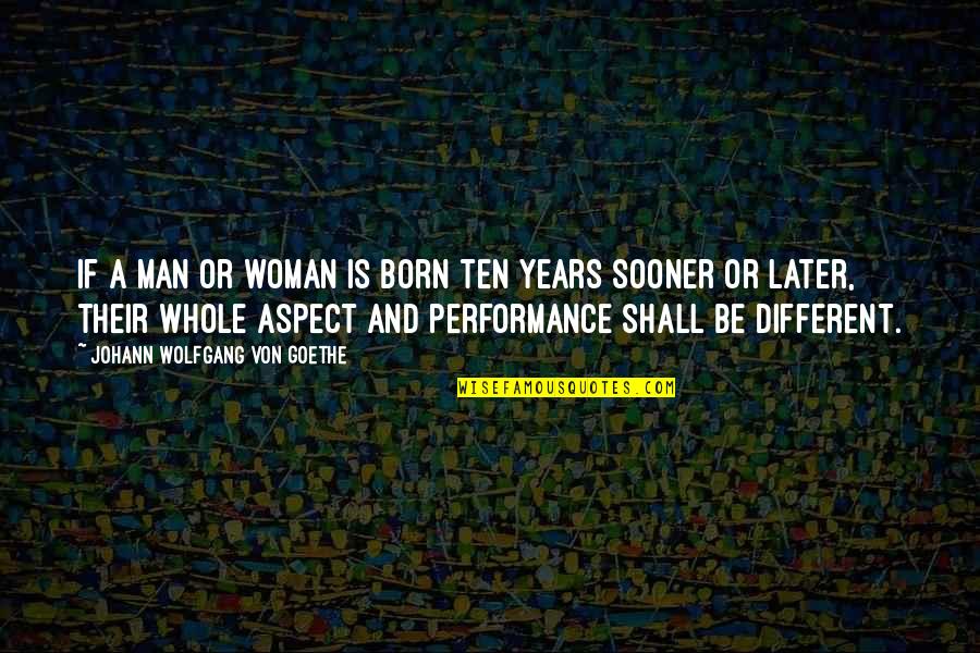 Hill Training Quotes By Johann Wolfgang Von Goethe: If a man or woman is born ten Hill Training Quotes By Johann Wolfgang Von Goethe: If a man or woman is born ten