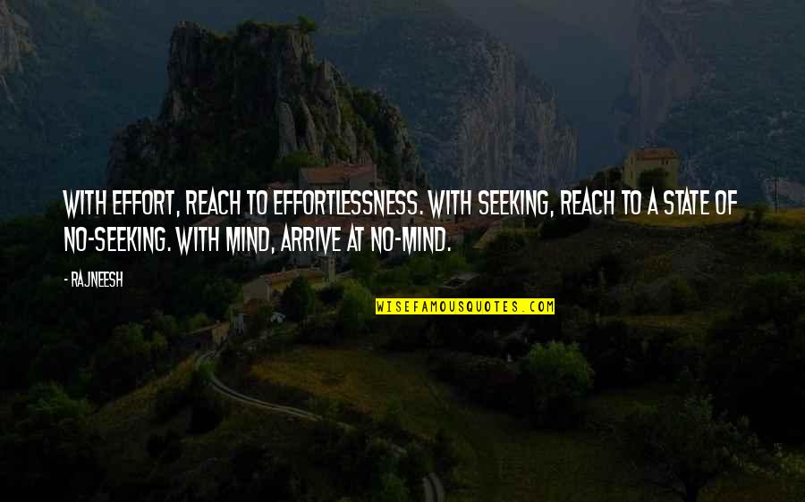 Hill Training Quotes By Rajneesh: With effort, reach to effortlessness. With seeking, reach Hill Training Quotes By Rajneesh: With effort, reach to effortlessness. With seeking, reach