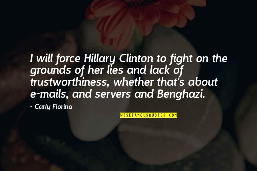 Hillary Benghazi Quotes By Carly Fiorina: I will force Hillary Clinton to fight on