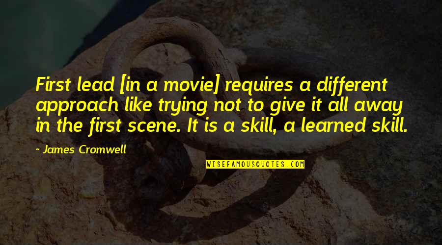 Hillary Clinton Libya Quotes By James Cromwell: First lead [in a movie] requires a different