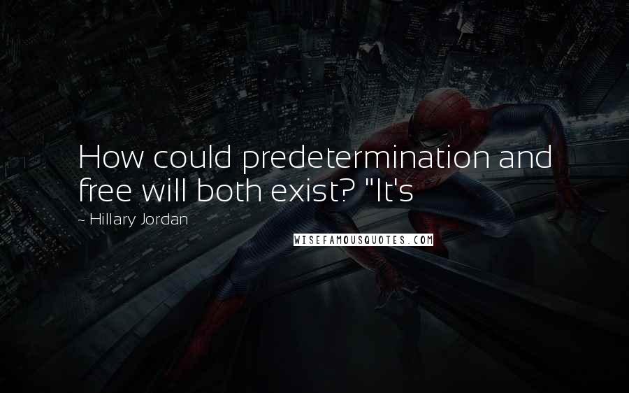 Hillary Jordan quotes: How could predetermination and free will both exist? "It's