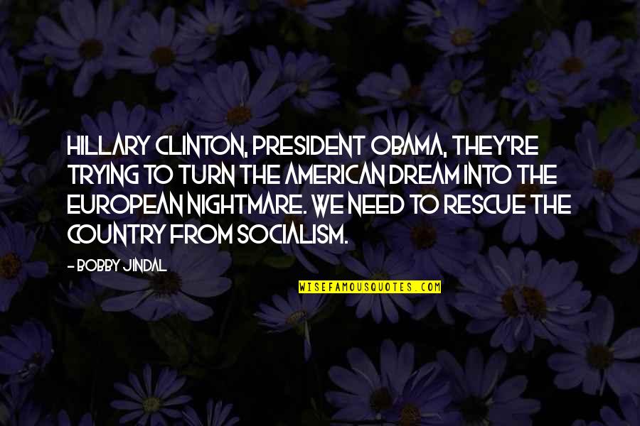 Hillary Quotes By Bobby Jindal: Hillary Clinton, President Obama, they're trying to turn
