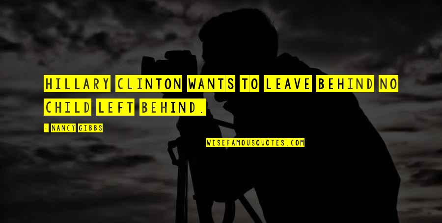 Hillary Quotes By Nancy Gibbs: Hillary Clinton wants to leave behind No Child