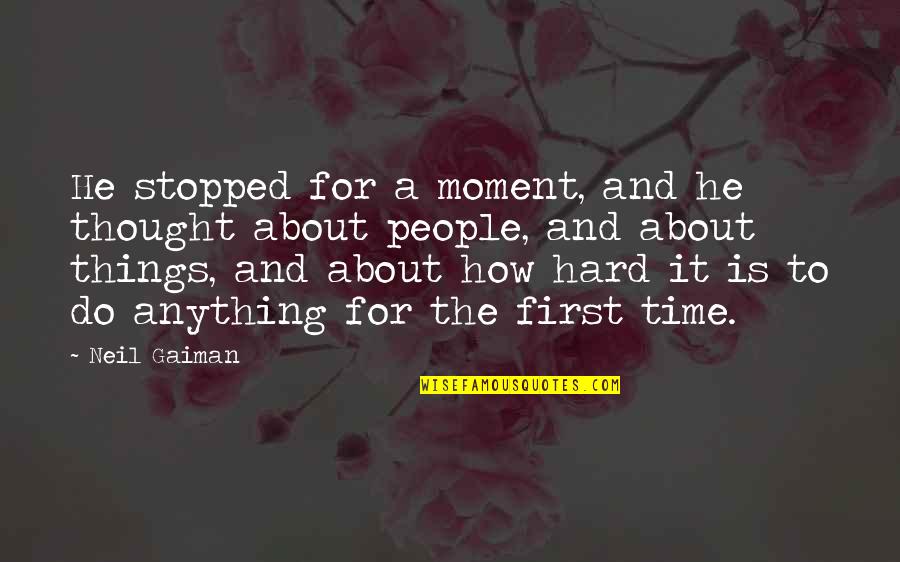 Hillarycare Failed Quotes By Neil Gaiman: He stopped for a moment, and he thought