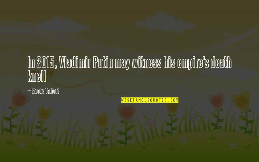 Hillarycare Failed Quotes By Strobe Talbott: In 2015, Vladimir Putin may witness his empire's