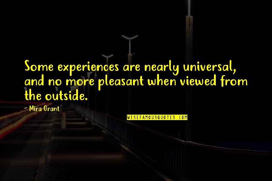 Hilld Quotes By Mira Grant: Some experiences are nearly universal, and no more