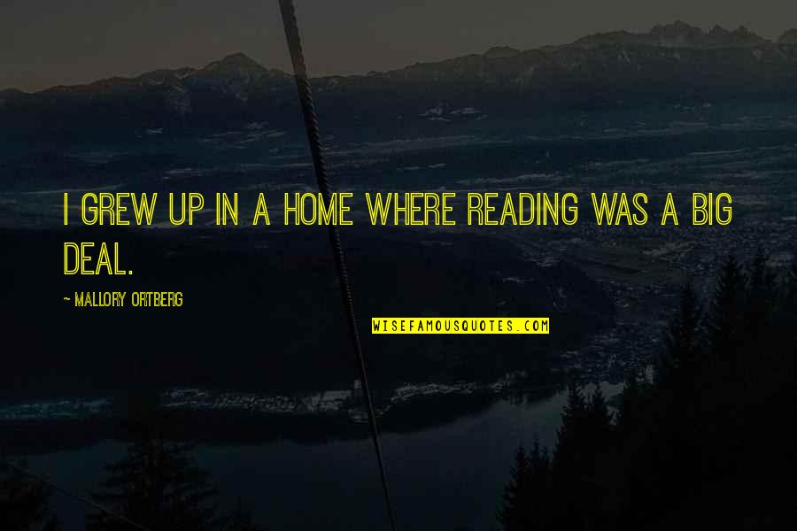 Hillel The Elder Quotes By Mallory Ortberg: I grew up in a home where reading Hillel The Elder Quotes By Mallory Ortberg: I grew up in a home where reading