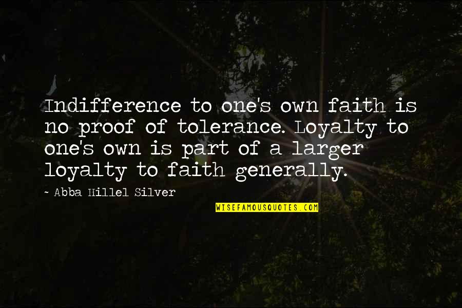 Hillel's Quotes By Abba Hillel Silver: Indifference to one's own faith is no proof
