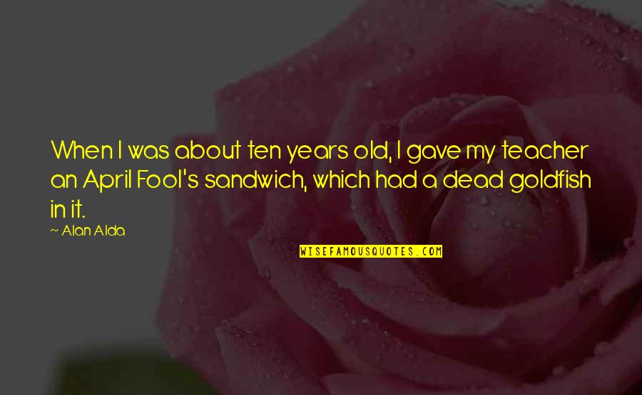 Hillesheim Heaters Quotes By Alan Alda: When I was about ten years old, I Hillesheim Heaters Quotes By Alan Alda: When I was about ten years old, I
