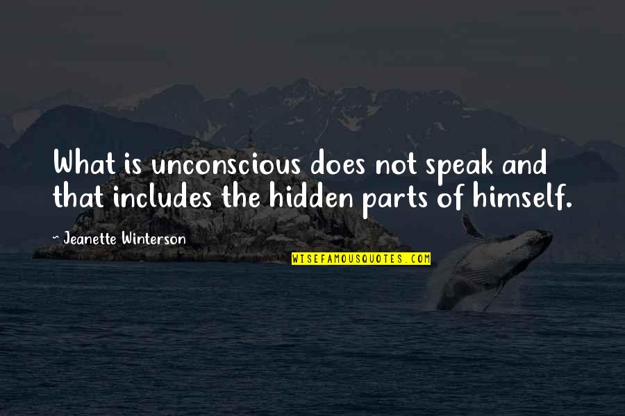 Hillesheim Heaters Quotes By Jeanette Winterson: What is unconscious does not speak and that Hillesheim Heaters Quotes By Jeanette Winterson: What is unconscious does not speak and that