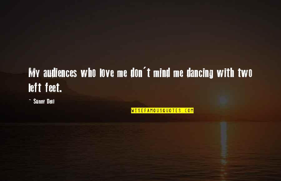 Hillesheim Heaters Quotes By Sunny Deol: My audiences who love me don't mind me