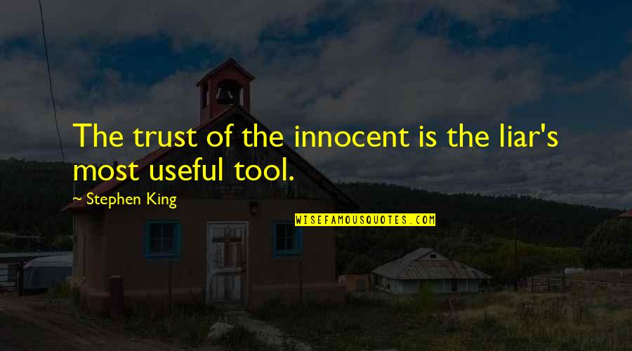 Hillmen Bluegrass Quotes By Stephen King: The trust of the innocent is the liar's