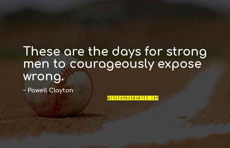 Hillmen Football Quotes By Powell Clayton: These are the days for strong men to