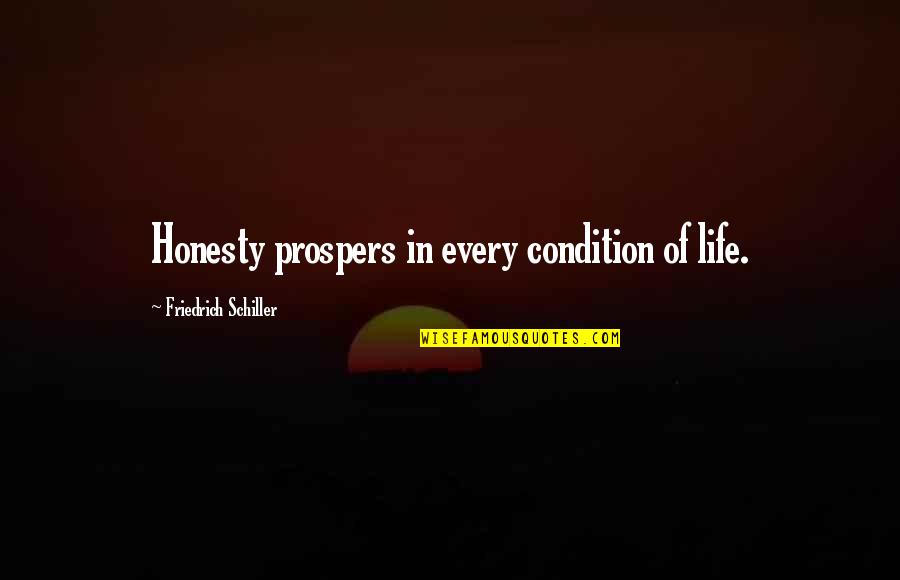 Hillroots Quotes By Friedrich Schiller: Honesty prospers in every condition of life.