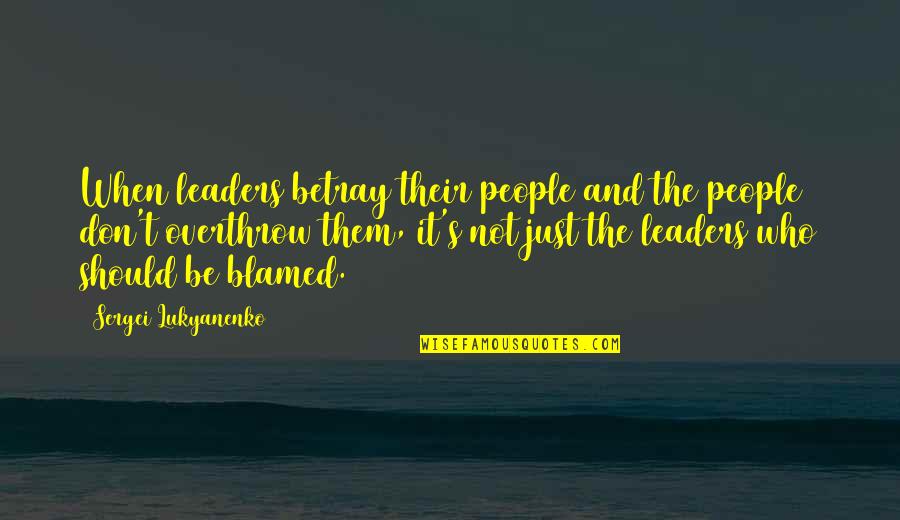 Hills Have Eyes 1977 Quotes By Sergei Lukyanenko: When leaders betray their people and the people