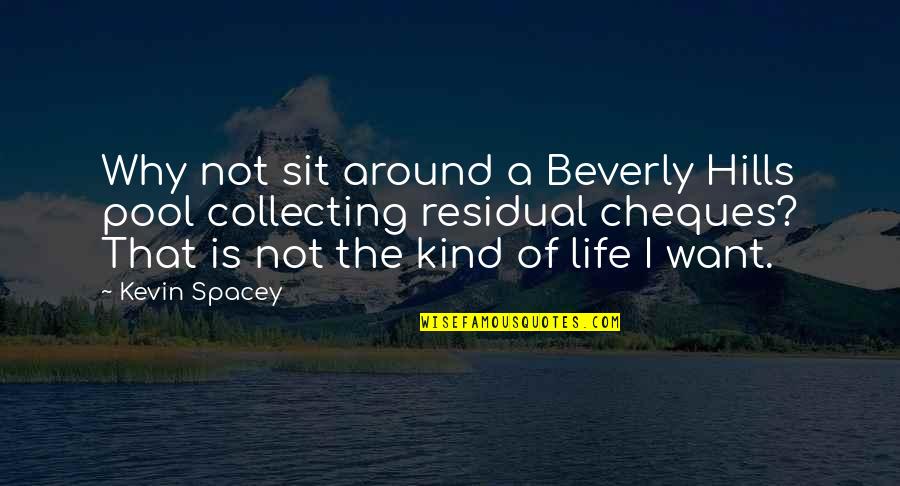 Hills In Life Quotes By Kevin Spacey: Why not sit around a Beverly Hills pool
