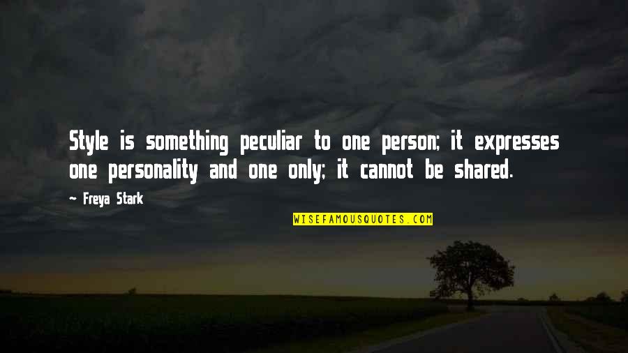 Hills Like White Elephants Jig Quotes By Freya Stark: Style is something peculiar to one person; it