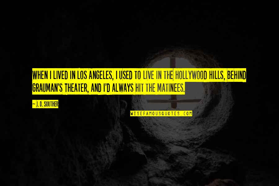 Hills Quotes By J. D. Souther: When I lived in Los Angeles, I used