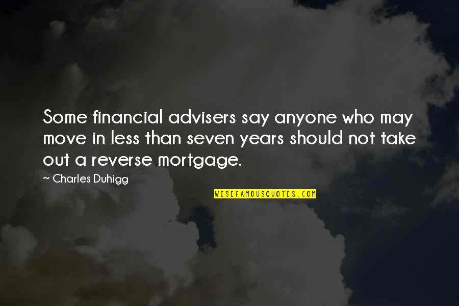 Hillsides Home Quotes By Charles Duhigg: Some financial advisers say anyone who may move