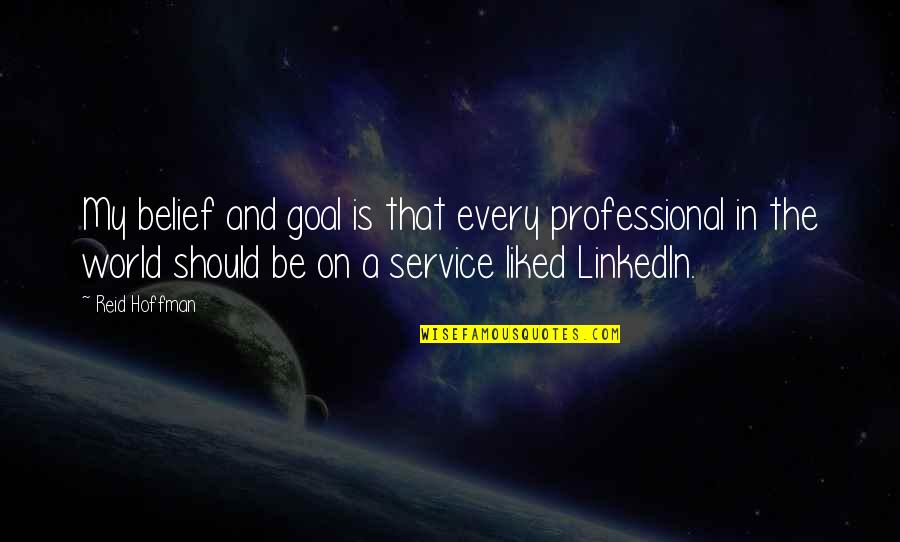 Hillstrom And Associates Quotes By Reid Hoffman: My belief and goal is that every professional Hillstrom And Associates Quotes By Reid Hoffman: My belief and goal is that every professional