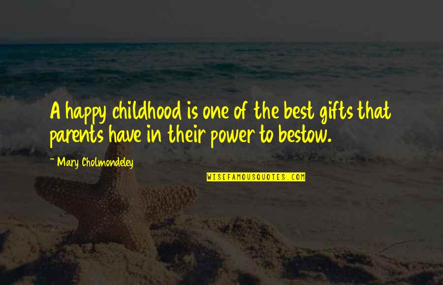 Hilltops Quotes By Mary Cholmondeley: A happy childhood is one of the best