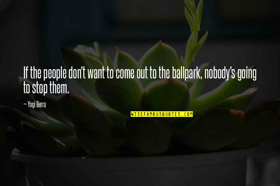 Hilltops Quotes By Yogi Berra: If the people don't want to come out