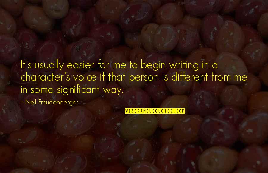 Hilman Rollers Quotes By Nell Freudenberger: It's usually easier for me to begin writing