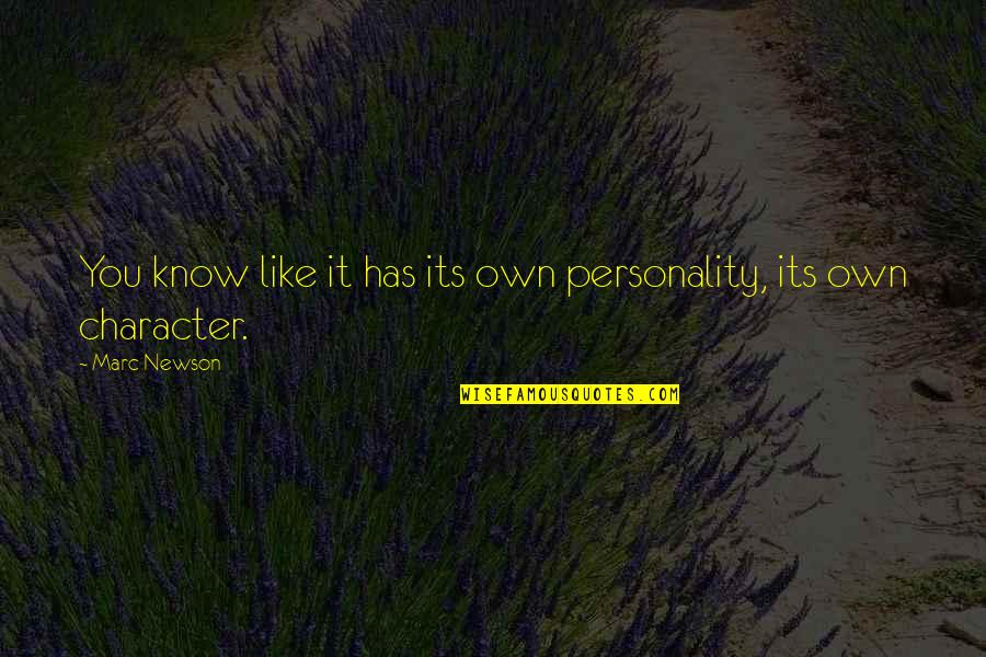 Hilmer Kenty Quotes By Marc Newson: You know like it has its own personality,