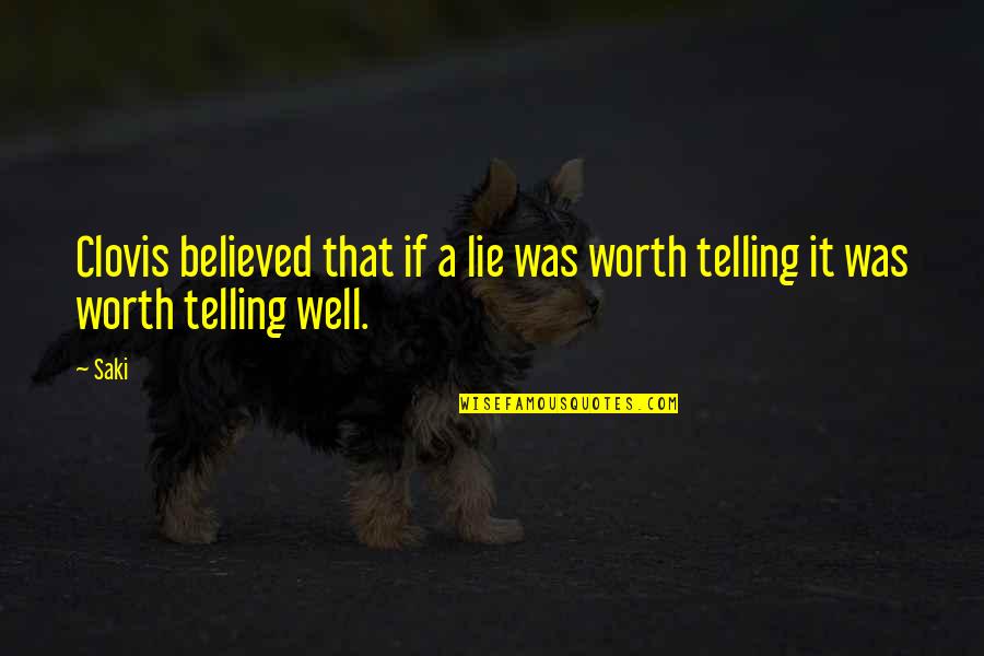 Hilmer Kenty Quotes By Saki: Clovis believed that if a lie was worth