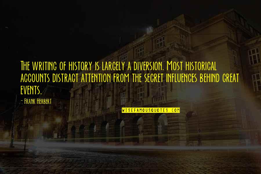 Hilmot Quotes By Frank Herbert: The writing of history is largely a diversion.