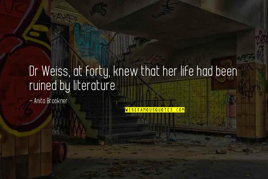 Hilsabeck Las Vegas Quotes By Anita Brookner: Dr Weiss, at forty, knew that her life Hilsabeck Las Vegas Quotes By Anita Brookner: Dr Weiss, at forty, knew that her life