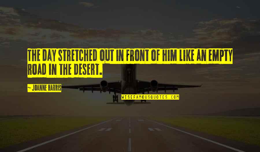 Hilsabeck Las Vegas Quotes By Joanne Harris: The day stretched out in front of him