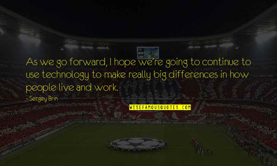 Hilsen Fra Quotes By Sergey Brin: As we go forward, I hope we're going