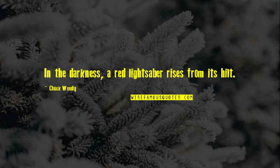 Hilt Quotes By Chuck Wendig: In the darkness, a red lightsaber rises from