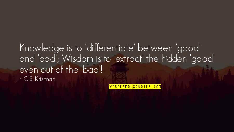 Hiltzik Quotes By G.S. Krishnan: Knowledge is to 'differentiate' between 'good' and 'bad';