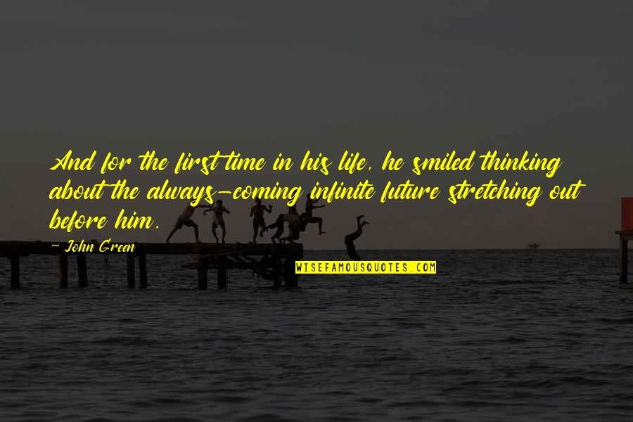 Him About Time Quotes By John Green: And for the first time in his life,