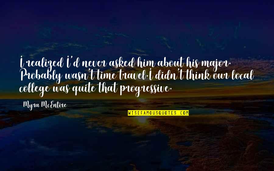 Him About Time Quotes By Myra McEntire: I realized I'd never asked him about his