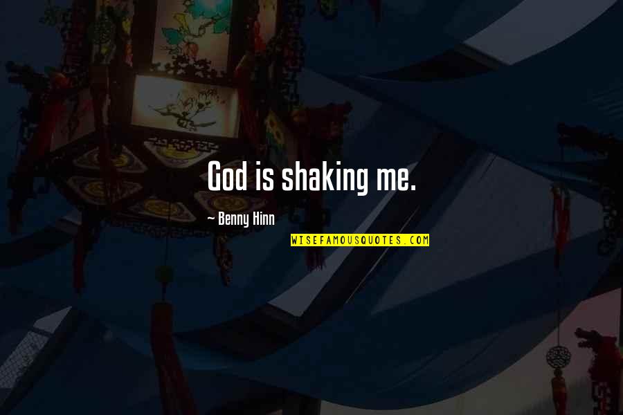 Him And Her Conversation Love Quotes By Benny Hinn: God is shaking me.