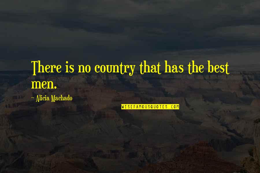 Him And Her Pic Quotes By Alicia Machado: There is no country that has the best