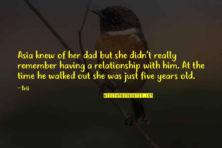 Him And Her Relationship Quotes By Brii: Asia knew of her dad but she didn't Him And Her Relationship Quotes By Brii: Asia knew of her dad but she didn't