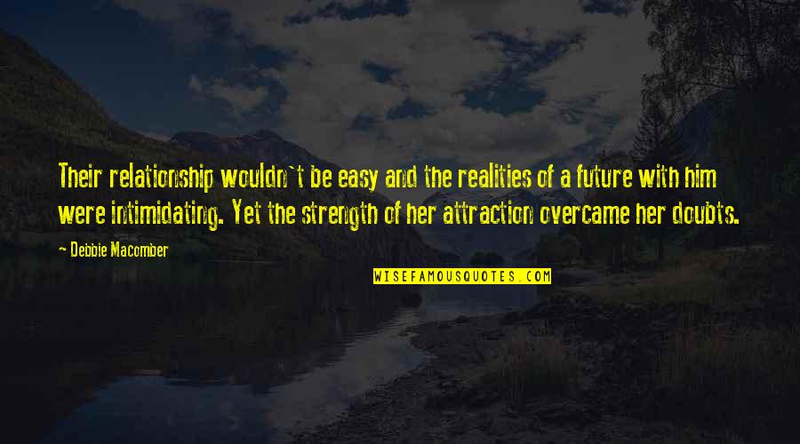 Him And Her Relationship Quotes By Debbie Macomber: Their relationship wouldn't be easy and the realities Him And Her Relationship Quotes By Debbie Macomber: Their relationship wouldn't be easy and the realities