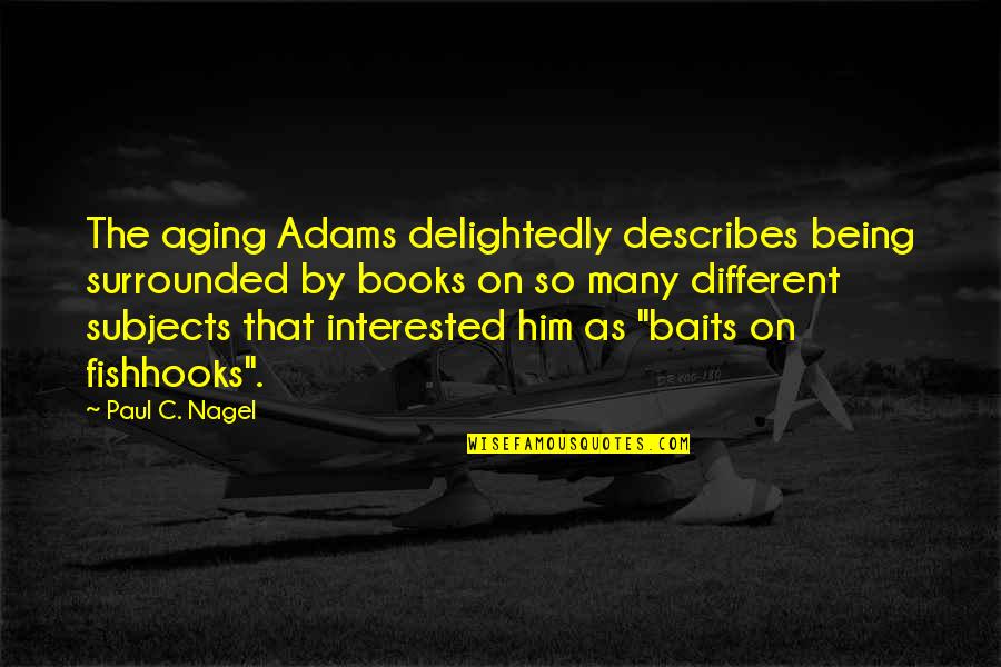 Him Being The Best Quotes By Paul C. Nagel: The aging Adams delightedly describes being surrounded by